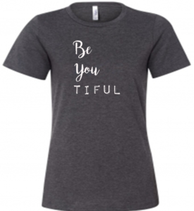 Be You TIFUL Ladies T-Shirt