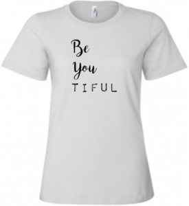 Be You TIFUL Ladies T-Shirt