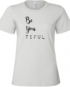 Be You TIFUL Ladies T-Shirt