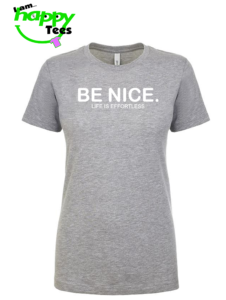 BE NICE. T-SHIRT