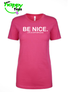 BE NICE. T-SHIRT