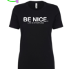 BE NICE. T-SHIRT