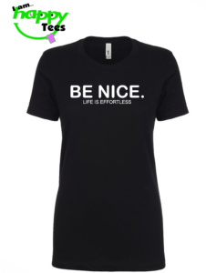 BE NICE. T-SHIRT