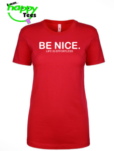 BE NICE. T-SHIRT