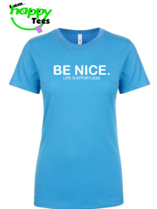 BE NICE. T-SHIRT