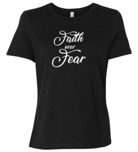 Faith over Fear T-Shirt