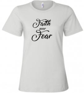 Faith over Fear white tshirt womens 1